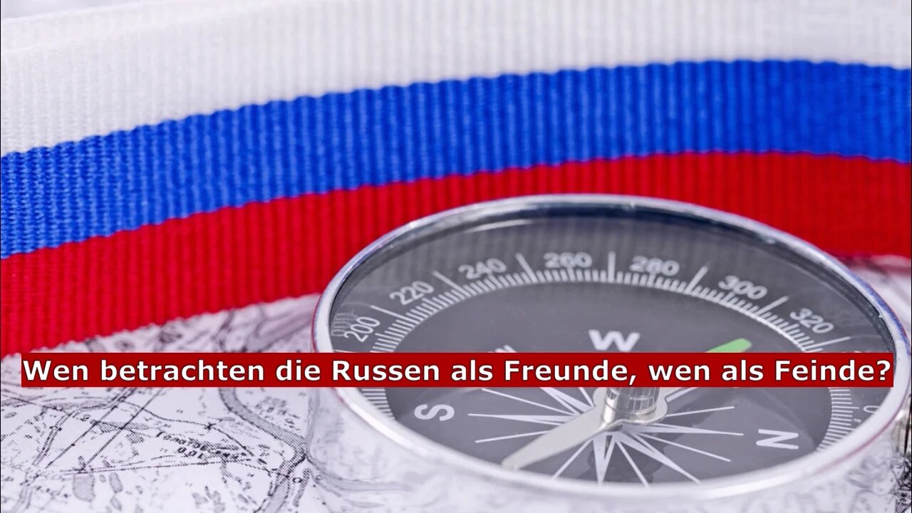 Wen betrachten die Russen als Freunde, wen als Feinde?