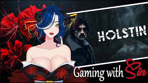 Sini plays Holstin - Gaming with Sin