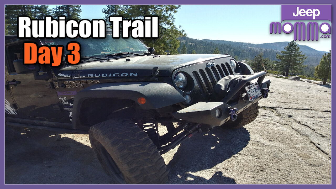 Rubicon Trail Day 3 | Wheeling Rocks, Building Memories