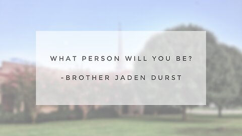 Sunday Sermon - What Person Will You Be?