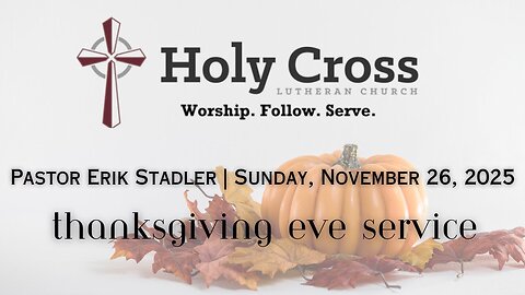 11/26/2025 | Thanksgiving Eve Service | Holy Cross Lutheran Church | Midland, Texas