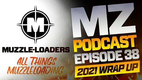 2021 Wrap Up: Bloopers & Best Moments - Muzzle-Loaders.com Podcast - Episode 38