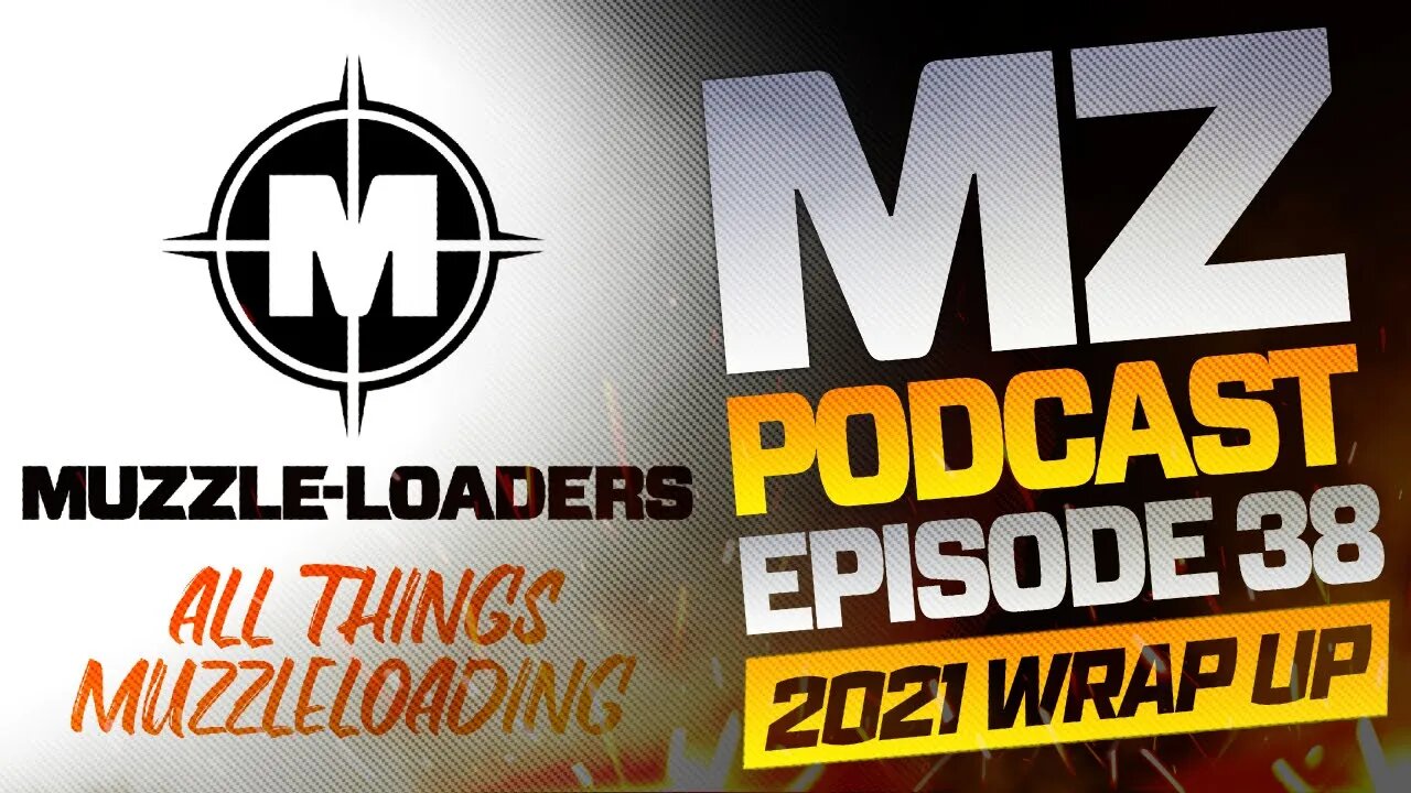 2021 Wrap Up: Bloopers & Best Moments - Muzzle-Loaders.com Podcast - Episode 38