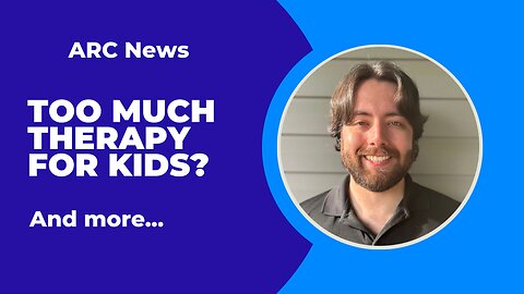 ARC News on August 15th – Too Much Therapy for Kids, the Return of Dogma, and Gnats