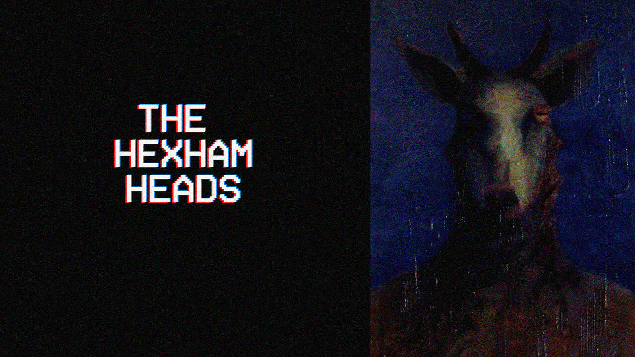 Urban Folklore- The Hexham Heads
