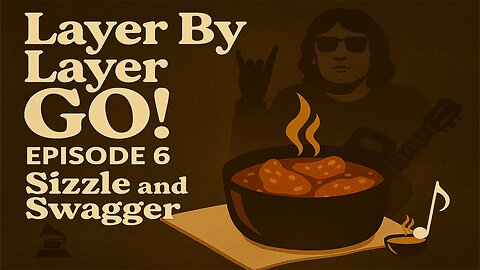 Sizzle & Swagger | Layer By Layer GO! Ep 6