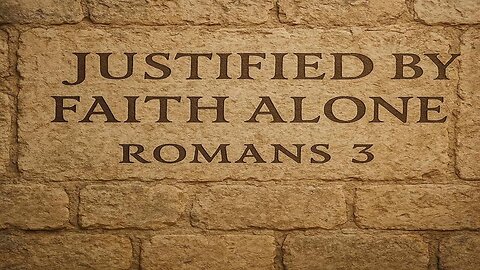 Rooted in the Word 9: Justified by Faith Alone (Romans 3)