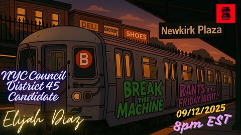 BREAK THE MACHINE Podcast Episode 115: 09/12/2025 Rants on Friday NIght! Special Guest: Elijah Diaz