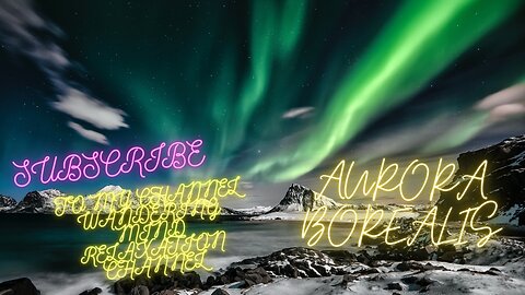 Mesmerizing Aurora Borealis for Deep Relaxation & Meditation