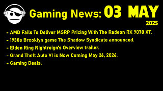 Gaming News | RX 9070 XT | Elden Ring Nightreign | GTA 6 Launch date | Deals | 03 MAY 2025