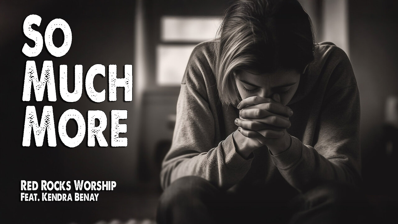 So Much More | Red Rocks Worship (Feat. Kendra Benay) (Worship Lyric Video)