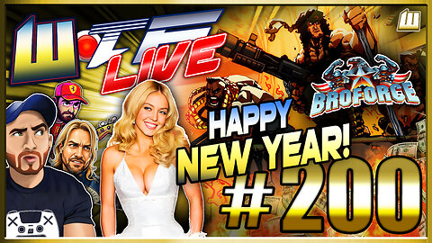 Episode 200! Happy New Year! Broforce Chaos & Celebrating WoTF LIVE!