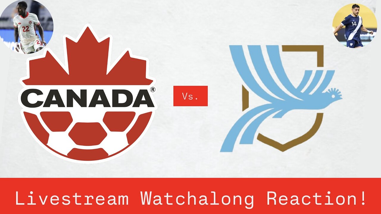 Canada Vs. Guatemala Livestream Watchalong Reaction