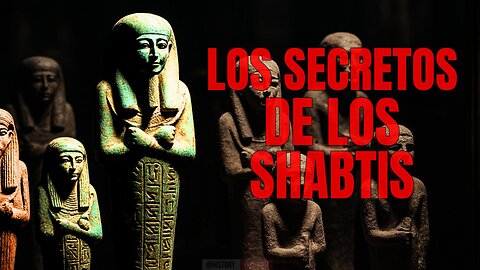 🤯Los SECRETOS de los SHABTIS en las ⚰️ TUMBAS egipcias
