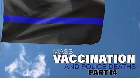 "Link Between Mass Vaccination and Police Deaths"