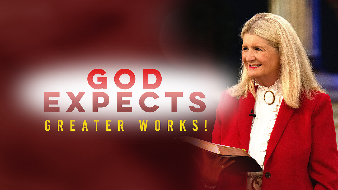 God Expects Greater Works!