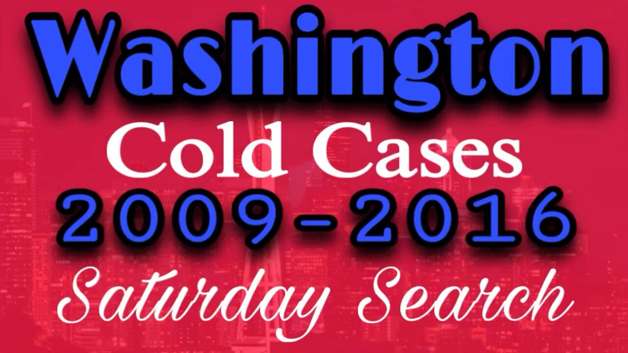 Washington Cold Cases | 2009-2016 | Saturday Search