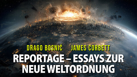 REPORTAGE - ESSAYS ZUR NEUEN WELTORDNUNG - DRAGO BOSNIĆ & JAMES CORBETT