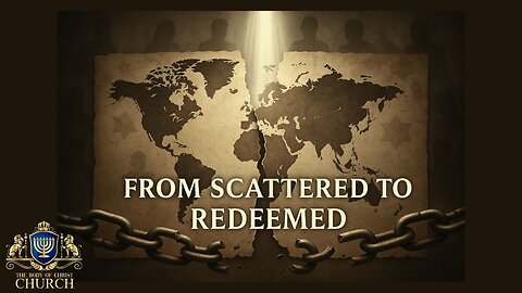 THE BOCC PRESENTS: “From Scattered to Redeemed: The Fall & Restoration of the True Biblical Jews”