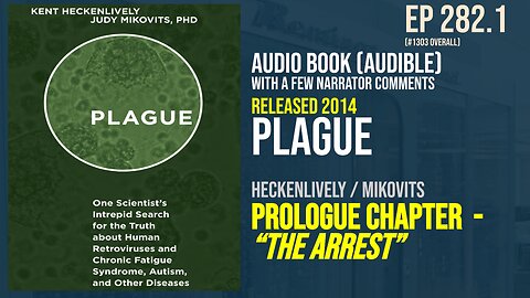 Audiobook "Plague" Heckenlively Mikovits (2014) Ep 282.1 Prologue: "The Arrest"
