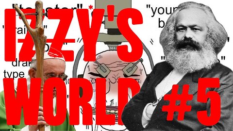 Izzy's World #5- Pope Francis & The CIA, Karl Marx, Tarot & Archetypes