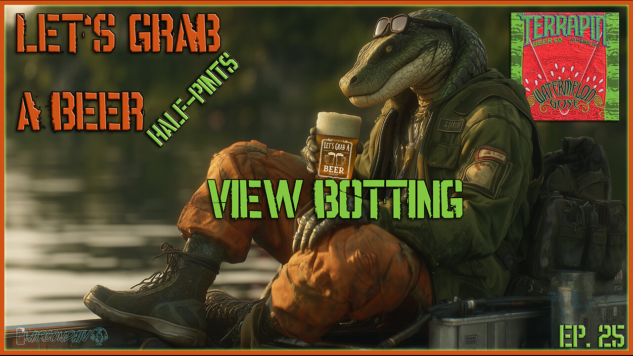 Let's Grab a Beer (Ep.25)- Half-Pint - View Botting Across the Web - PREMIERE