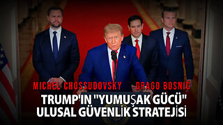 TRUMP'IN "YUMUŞAK GÜCÜ" ULUSAL GÜVENLİK STRATEJİSİ - MICHEL CHOSSUDOVSKY & DRAGO BOSNIĆ