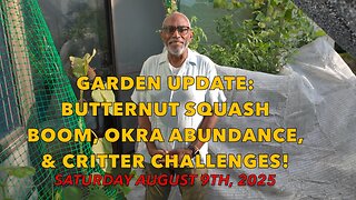 🌱 **Garden Update: Butternut Squash Boom, Okra Abundance, & Critter Challenges!** 🌞
