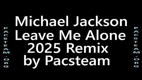 Michael Jackson – Leave Me Alone 2025 Remix by Pacsteam