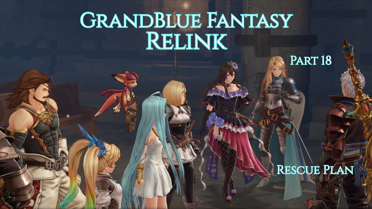 GrandBlue Fantasy Relink Part 18 - Rescue Plan