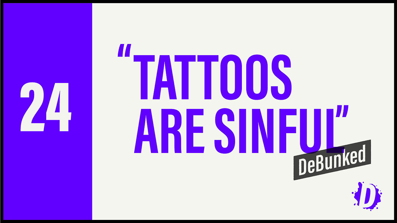 D24: Tattoos Are Sinful - Debunked