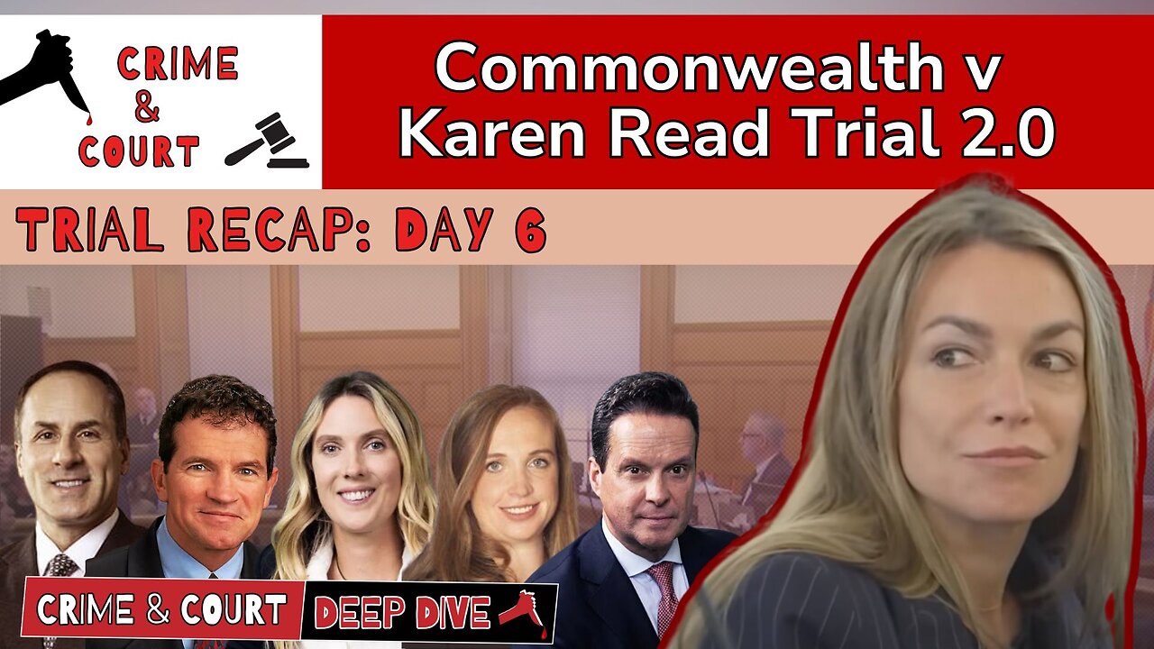 Trial Recap: Day 6 (CW v Karen Read Trial 2.0)