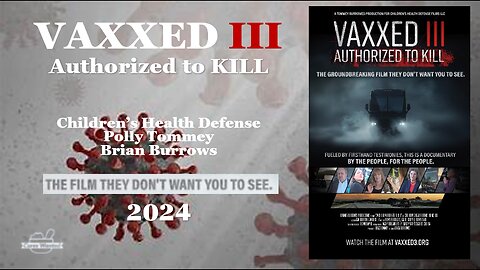 "VAXXED III - Authorized to Kill (2024) - COVID Vaccine Documentary"