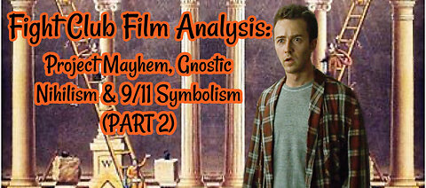 Fight Club Film Analysis (Part 2): Project Mayhem, Gnostic Nihilism & 9/11 Symbolism