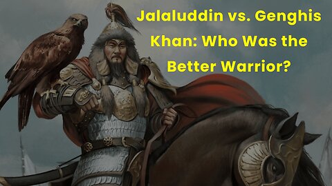 Jalaluddin vs. Genghis Khan Who Was the Better Warrior