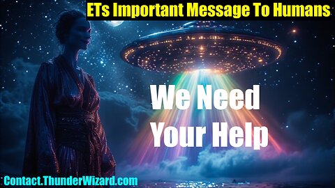 ET's Tell Me "We NEED Your Help" Only Humans Carry 5D Earth Manifestation Codes