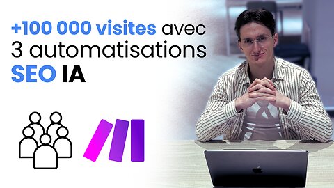 +100'000 visites avec ces 3 automatisations SEO IA (2025)