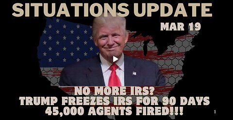 Situation Update: No More Irs? Trump Freezes Irs For 90 Days, 45,000 Agents Fired!! Mar 19.