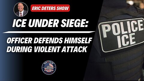 ICE Under Siege: Officer Defends Himself During Violent Attack | Eric Deters Show