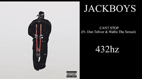 JACKBOYS - CANT STOP (Ft. Don Toliver & Wallie The Sensei) (432hz)