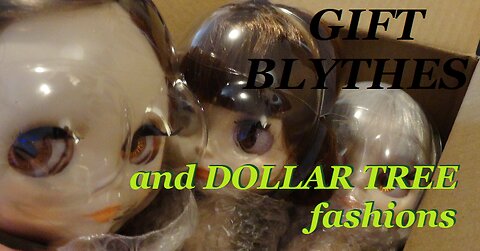 Gift Blythes and Dollar Tree Fashions