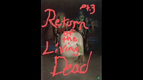 Return of the Living Dead pt.3