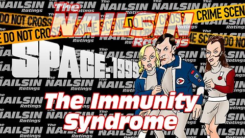 The Nailsin Ratings: Space 1999 - The Immunity Syndrome