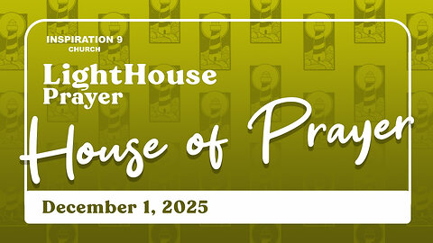 Lighthouse Prayer: House of Prayer // December 1, 2025