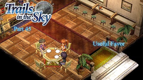 The Legend of Heroes Trails In The Sky Part 45 - Useful Favor
