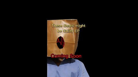 Teaser for my EP "These Gears Might be Guilty"