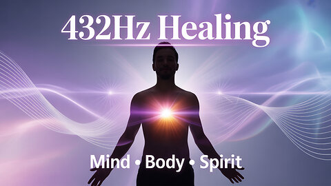 432Hz Healing Frequency | Alpha Waves for Emotional, Physical & Spiritual Restoration
