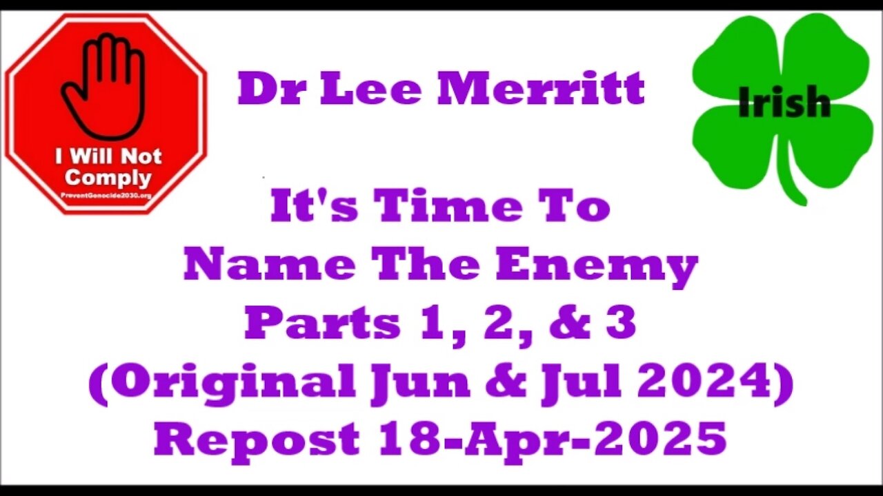 It's Time to Name the Enemy Parts 1, 2 & 3 Dr Lee Merritt The Medical Rebel Jun & Jul 2024