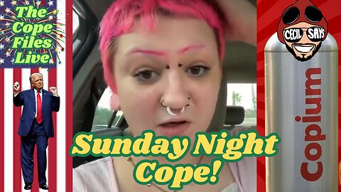 Cope Files Live - Sunday Night Cope!
