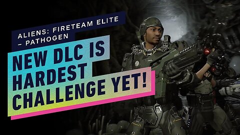 Aliens Fireteam Elite - Pathogen DLC Is 'Not For the Faint of Heart' - Developer Interview